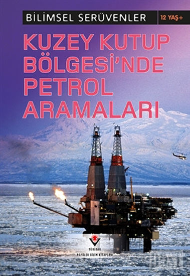 Bilimsel Serüvenler - Kuzey Kutup Bölgesi'nde Petrol Aramaları